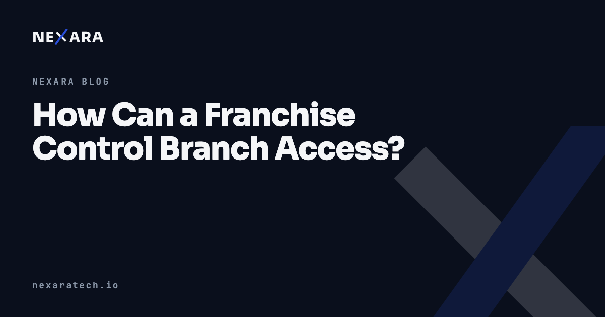 How Can a Franchise Control Branch Access?