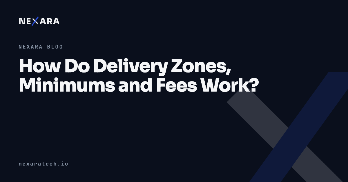 How Do Delivery Zones, Minimums and Fees Work?