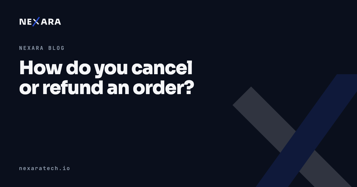 How do you cancel or refund an order?