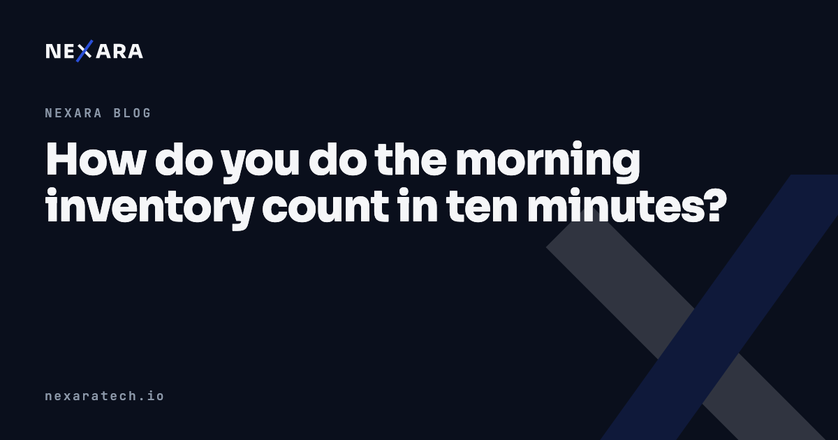 How do you do the morning inventory count in ten minutes?