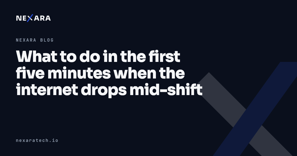 What to do in the first five minutes when the internet drops mid-shift