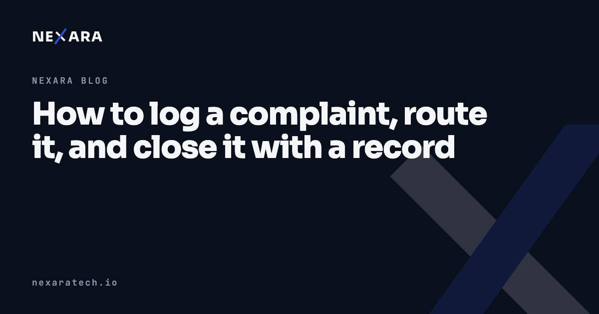 How to log a complaint, route it, and close it with a record