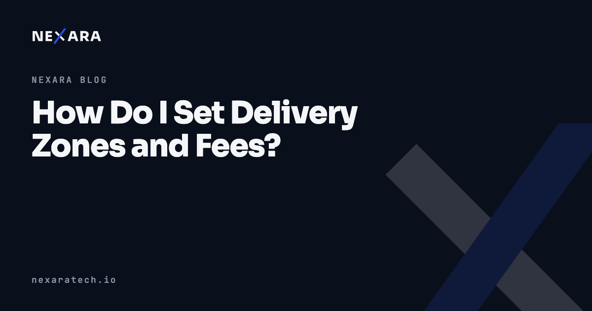 How Do I Set Delivery Zones and Fees?