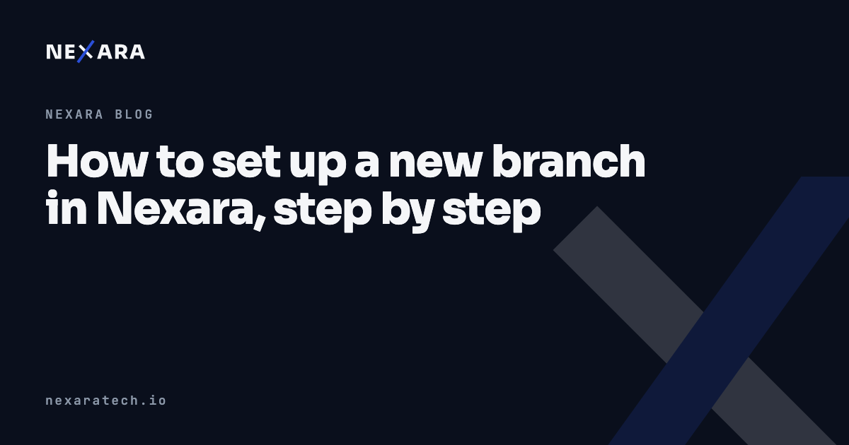 How to set up a new branch in Nexara, step by step