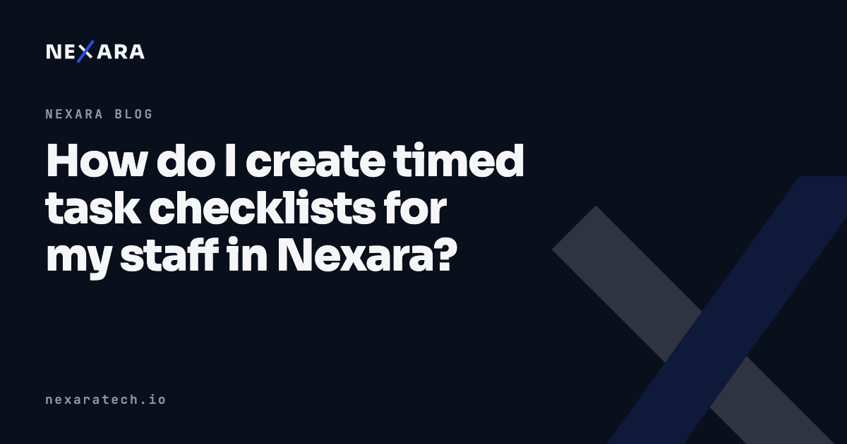 How do I create timed task checklists for my staff in Nexara?