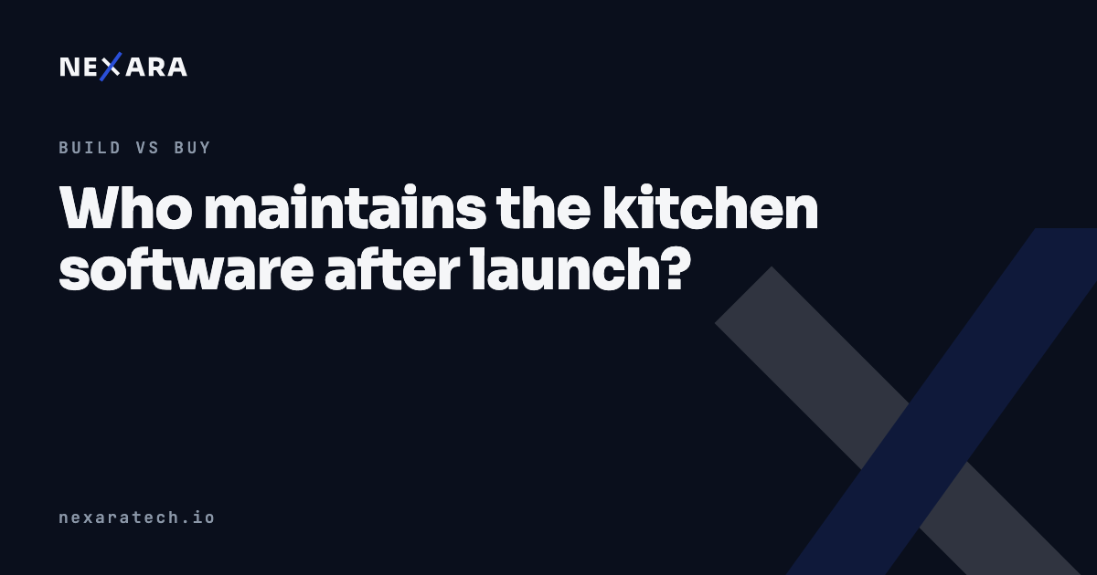 Who maintains the kitchen software after launch?